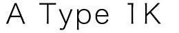 A Type　1K